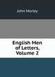 English Men of Letters, Volume 2, John Morley 