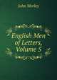 English Men of Letters, Volume 5, John Morley 