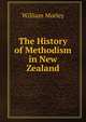The History of Methodism in New Zealand, William Morley 