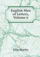 English Men of Letters, Volume 6, John Morley 