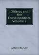 Diderot and the Encyclopedists, Volume 2, John Morley 