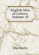 English Men of Letters, Volume 10, John Morley 