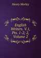 English Writers. V.1, Pts. 1-2; 2, Volume 2, Morley, Henry, 1822-1894 