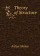 Theory of Structure, Arthur Morley 