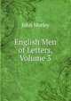English Men of Letters, Volume 3, John Morley 