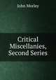 Critical Miscellanies, Second Series, John Morley 