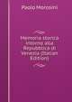 Memoria storica intorno alla Repubblica di Venezia (Italian Edition), Paolo Morosini 