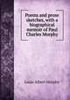 Poems and prose sketches, with a biographical memoir of Paul Charles Morphy, Louis Albert Morphy 