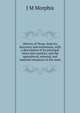 History of Texas, from its discovery and settlement, with a description of its principal cities and counties, and the agricultural, mineral, and material resources of the state, J M Morphis 