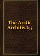 The Arctic Architects;, 