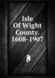 Isle Of Wight County. 1608-1907, 