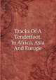 Tracks Of A Tenderfoot. In Africa, Asia And Europe, 