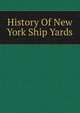 History Of New York Ship Yards, 