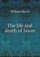 The life and death of Jason, Morris William 