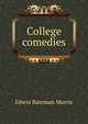 College comedies, Edwin Bateman Morris 