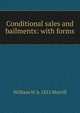 Conditional sales and bailments: with forms, William W. b. 1851 Morrill 
