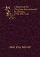A history of the Christian denomination in America, 1794-1911 A.D, Milo True Morrill 