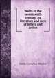 Wales in the seventeenth century; its literature and men of letters and action, James Cornelius Morrice 