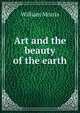 Art and the beauty of the earth, Morris William 