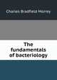 The fundamentals of bacteriology, Charles Bradfield Morrey 