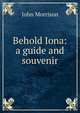 Behold Iona: a guide and souvenir, John Morrison 