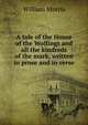 A tale of the House of the Wolfings and all the kindreds of the mark, written in prose and in verse, Morris William 