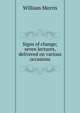 Signs of change; seven lectures, delivered on various occasions, Morris William 