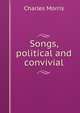 Songs, political and convivial, Morris Charles 