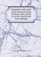 Yorkshire folk-talk; with characteristics of those who speak it in the North and East ridings;, Marmaduke Charles Frederick Morris 
