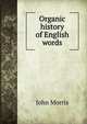 Organic history of English words, John Morris 