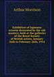 Exhibition of Japanese screens decorated by the old masters, held at the galleries of the Royal Society of British artists, January 26th to February 26th, 1914, Arthur Morrison 