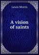 A vision of saints, Lewis Morris 