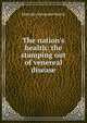 The nation's health: the stamping out of venereal disease, Malcolm Alexander Morris 