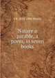 Nature a parable, a poem, in seven books, J B. 1812-1880 Morris 