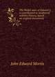 The Welsh wars of Edward I: a contribution to mediaeval military history, based on original documents, John Edward Morris 