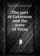 The port of Galveston and the state of Texas, Andrew [from old catalog] Morrison 