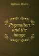 Pygmalion and the image, Morris William 