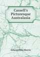 Cassell's Picturesque Australasia, Edward Ellis Morris 