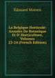 La Belgique Horticole: Annales De Botanique Et D' Horticulture, Volumes 23-24 (French Edition), Edouard Morren 