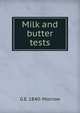 Milk and butter tests, G E. 1840- Morrow 