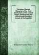 Christian Life and Character of the Civil Institutions of the United States: Developed in the Official and Historical Annals of the Republic, Benjamin Franklin Morris 