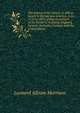 The history of the Alison, or Allison family in Europe and America, A.D. 1135 to 1893; giving an account of the family in Scotland, England, Ireland, Australia, Canada, and the United States, Leonard Allison Morrison 
