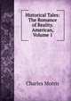 Historical Tales: The Romance of Reality. American, Volume 1, Morris Charles 