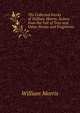 The Collected Works of William Morris: Scenes from the Fall of Troy and Other Poems and Fragments, Morris William 