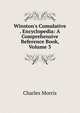 Winston's Cumulative . Encyclopedia: A Comprehensive Reference Book, Volume 3, Morris Charles 