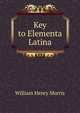 Key to Elementa Latina, William Henry Morris 
