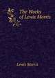 The Works of Lewis Morris, Lewis Morris 