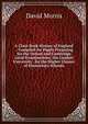 A Class-Book History of England .: Compiled for Pupils Preparing for the Oxford and Cambridge Local Examinations, the London University . for the Higher Classes of Elementary Schools, David Morris 