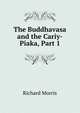 The Buddhavasa and the Cariy-Piaka, Part 1, Richard Morris 