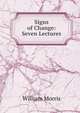Signs of Change: Seven Lectures, Morris William 